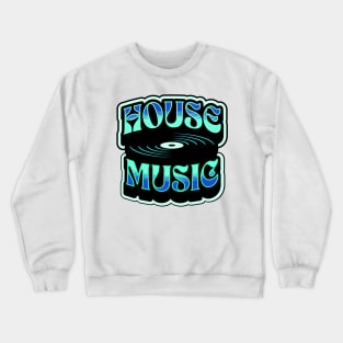 HOUSE MUSIC  - Groovy Vinyl  (Teal/Blue) Crewneck Sweatshirt